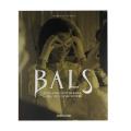 BALS: LEGENDARY COSTUME BALLS OF THE TWENTIETH CENTURY